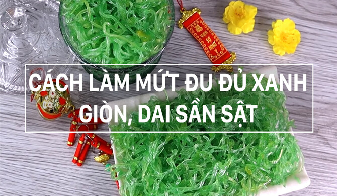 Tổng Hợp Cách Làm Mứt Đu Đủ Dễ Làm Mà Ngon Đãi Khách Dịp Tết