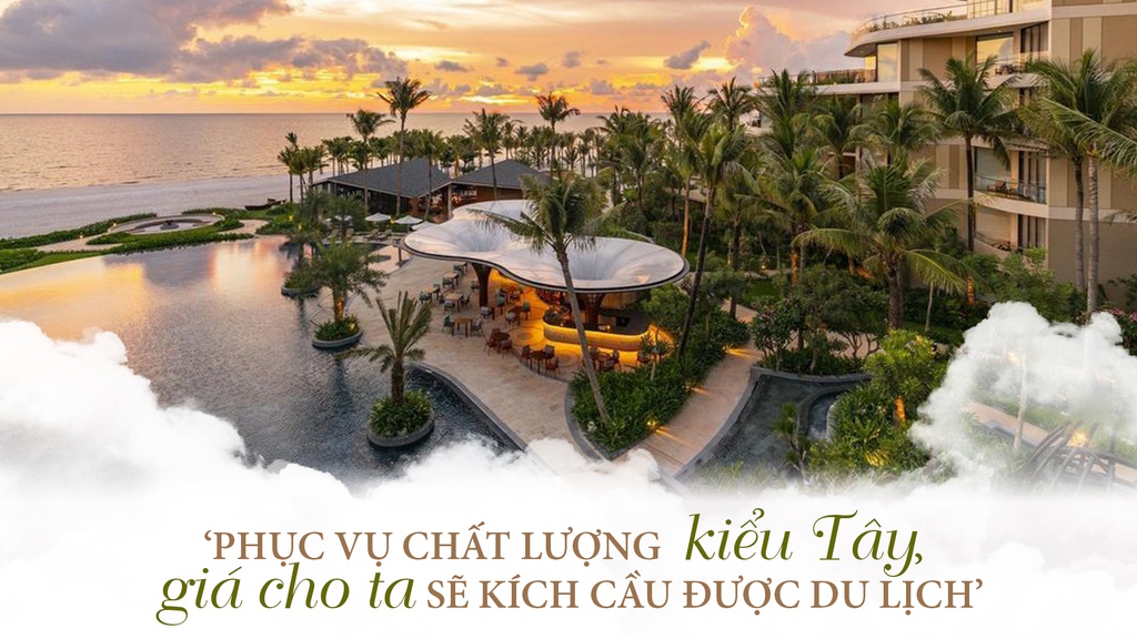 ‘Phục vụ chất lượng kiểu Tây, giá cho ta sẽ kích cầu được du lịch’ - Ảnh 1.