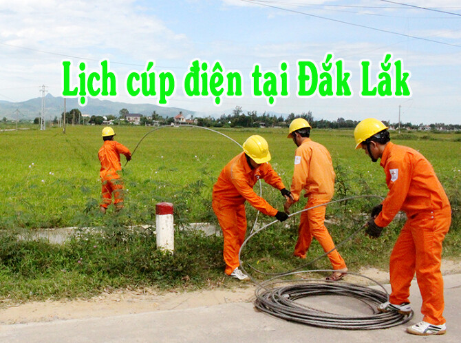 Cập Nhật Lịch Cúp Điện Đắk Lắk Mới Nhất 2022
