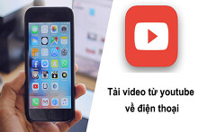 Hướng dẫn tải video trên youtube về điện thoại đơn giản dễ thực hiện