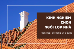 Kinh nghiệm chọn ngói lợp nhà bền đẹp, dễ dàng ứng dụng