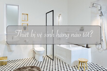 Nên chọn mua thiết bị nhà vệ sinh hãng nào tốt?