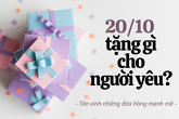 20/10 tặng gì cho người yêu: Top những món quà vừa thực tế, vừa ‘ngôn tình’ năm 2021