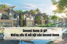 Second Home là gì? Những yếu tố nổi bật xung quanh xu hướng bất động sản này