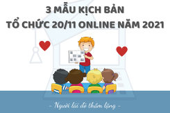 3 mẫu kịch bản tổ chức 20/11 online chi tiết và mới nhất năm 2021