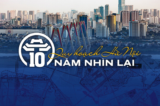 Quy hoạch Hà Nội 10 năm nhìn lại