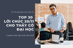 Top 30 lời chúc 20/11 cho thầy cô đại học ý nghĩa nhất, cập nhật năm 2021