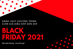 Hàng loạt chương trình giảm giá siêu hấp dẫn dịp Black Friday 2021