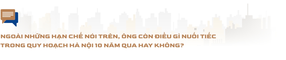 Một thập kỷ quy hoạch Hà Nội dưới góc nhìn của người trong nghề - Ảnh 13.