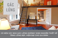Có nên xây nhà gác lửng không? Kinh nghiệm thiết kế tầng lửng đẹp, hiện đại cho gia đình