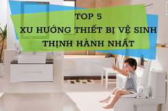 5 xu hướng lựa chọn thiết bị vệ sinh nổi bật nhất năm 2021