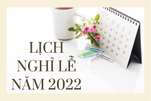 Lịch nghỉ lễ năm 2022: Thời gian nghỉ dự kiến của các ngày lễ lớn năm 2022