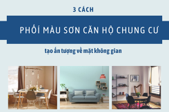 3 cách phối màu sơn căn hộ chung cư đẹp, tạo ấn tượng về mặt không gian