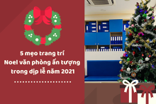 Tham khảo 5 mẹo trang trí Noel văn phòng đẹp, ấn tượng trong dịp lễ năm 2021