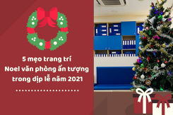 Tham khảo 5 mẹo trang trí Noel văn phòng đẹp, ấn tượng trong dịp lễ năm 2021