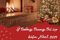 Lên ý tưởng tổ chức sự kiện Noel độc đáo và hoành tráng năm 2021