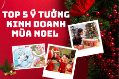 Top 5 ý tưởng kinh doanh mùa Noel giúp bạn kiếm bộn tiền năm 2021