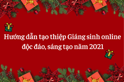 Hướng dẫn tạo thiệp Giáng sinh online độc đáo, sáng tạo năm 2021