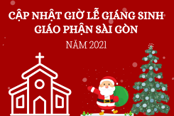 Chi tiết giờ lễ Giáng sinh giáo phận Sài Gòn mới nhất năm 2021