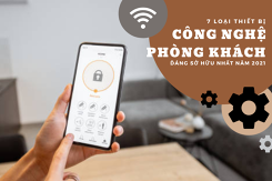 7 loại thiết bị công nghệ phòng khách đáng sở hữu nhất năm 2021