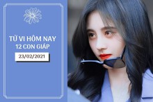 Tử vi hàng ngày hôm nay 23/2 của 12 con giáp: Tuất tình duyên rộng mở, Hợi cẩn trọng chuyện tiền bạc