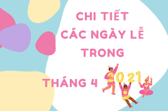 Chi tiết các ngày lễ trong tháng 4 năm 2021