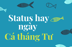 Top những status hay để đăng mạng xã hội ngày Cá tháng Tư (1/4)