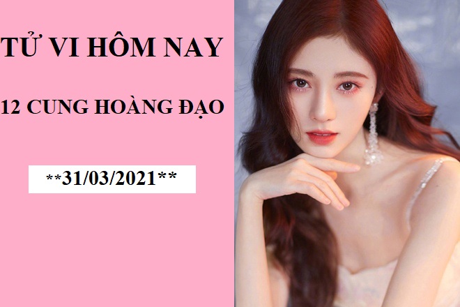 Tử vi hôm nay (31/3/2021) của 12 cung hoàng đạo: Song Tử sự nghiệp phát triển như diều gặp gió - Ảnh 1. Tử vi hôm nay (31/3/2021) của 12 cung hoàng đạo: Song Tử sự nghiệp phát triển như diều gặp gió - Ảnh 1.