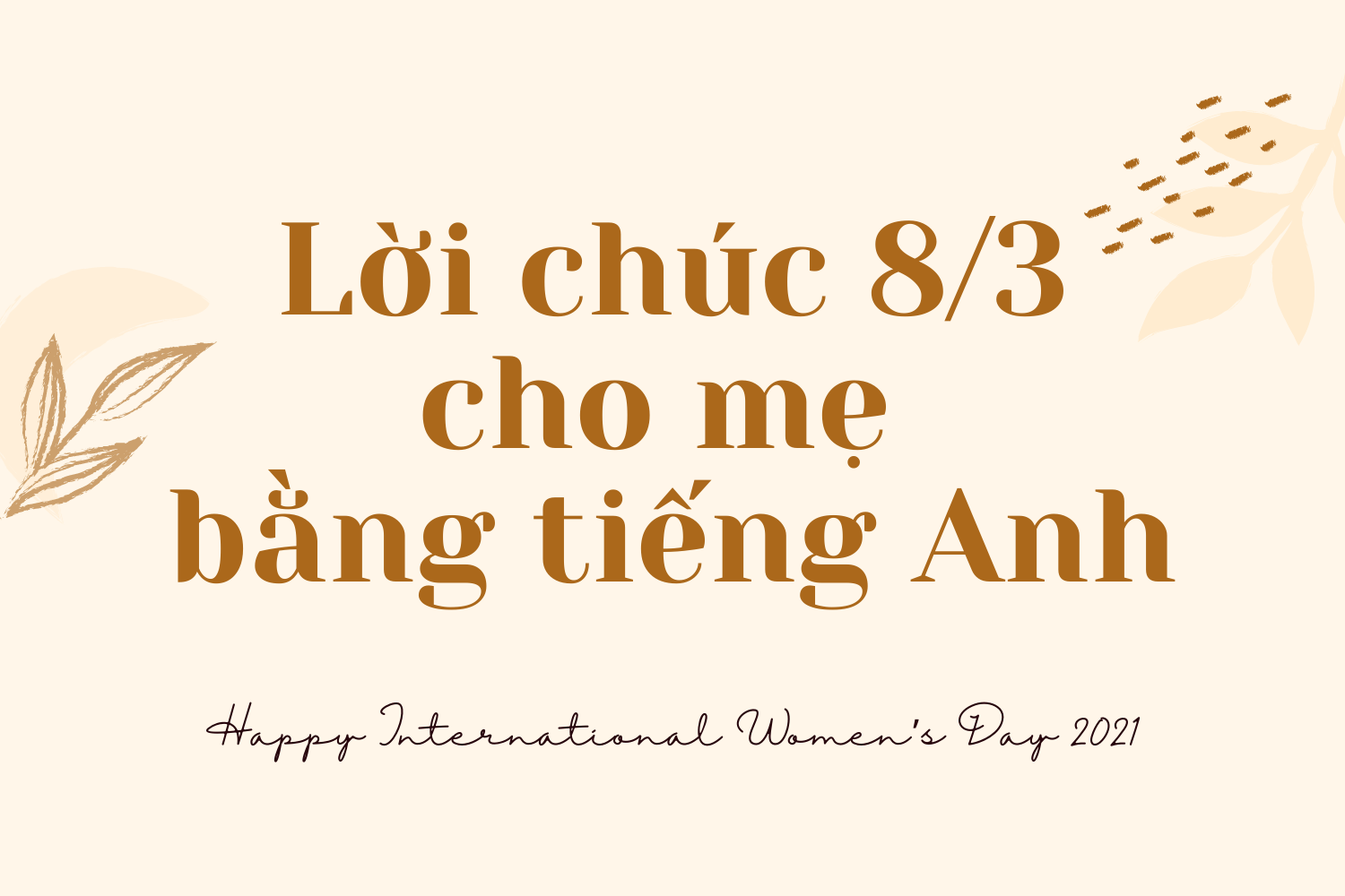 Nhân ngày Quốc tế Phụ nữ 2021, cùng dành những lời chúc 8/3 hay và ý nghĩa cho mẹ  - Ảnh 4.