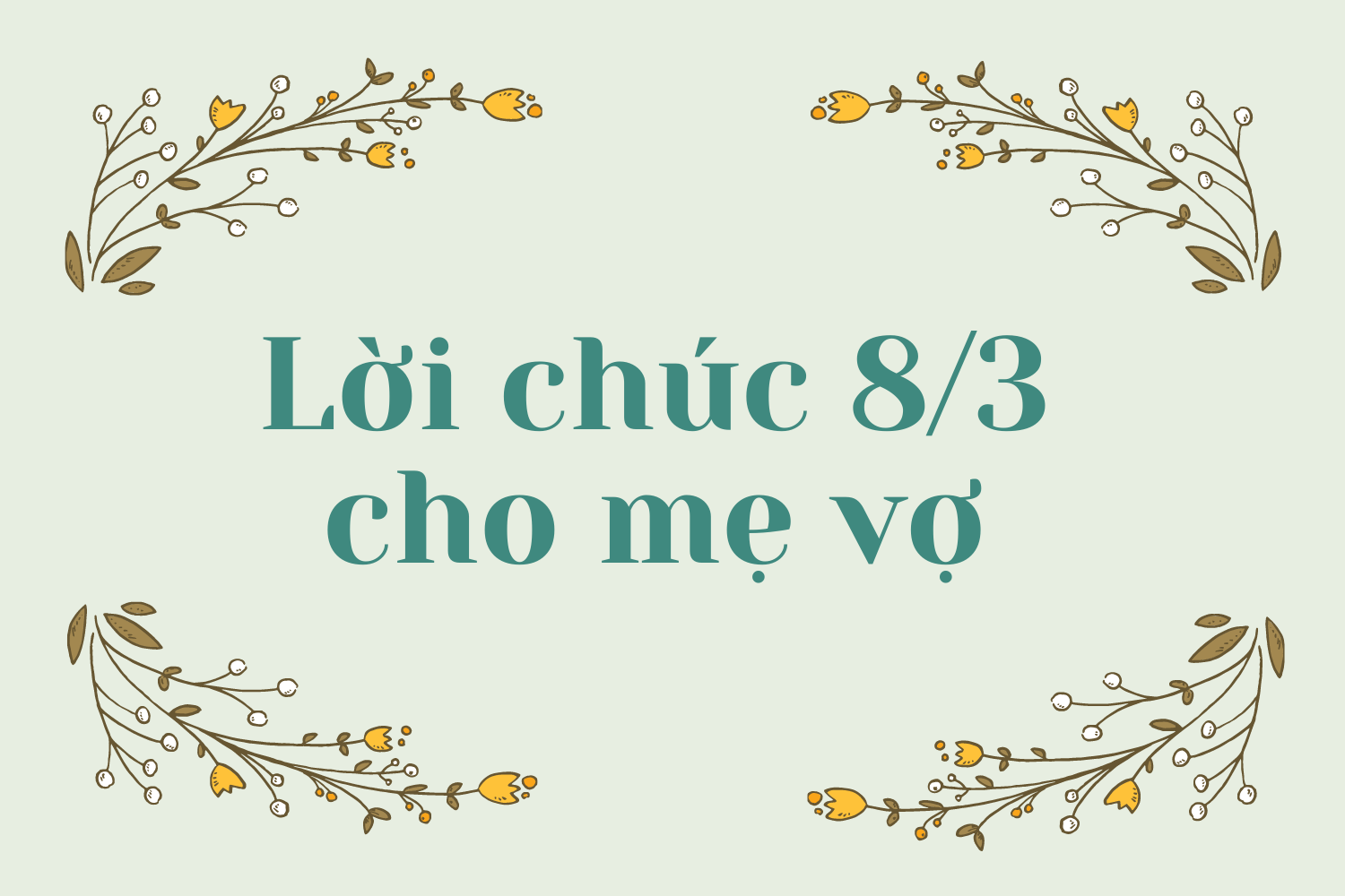 Nhân ngày Quốc tế Phụ nữ 2021, cùng dành những lời chúc 8/3 hay và ý nghĩa cho mẹ  - Ảnh 3.