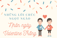 Gợi ý những lời chúc Valentine Trắng lãng mạn dành cho một nửa yêu thương