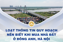 Loạt thông tin quy hoạch nên biết khi mua nhà đất ở Đông Anh, Hà Nội