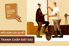 Mẫu đơn giải quyết tranh chấp đất đai đầy đủ, cập nhật nhất