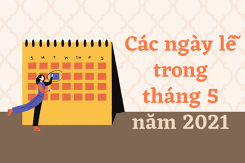 Chi tiết các ngày lễ trong tháng 5 năm 2021