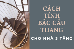 Tham khảo cách tính bậc cầu thang cho nhà 3 tầng phổ biến nhất hiện nay