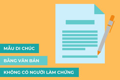 Tham khảo mẫu di chúc bằng văn bản không có người làm chứng mới nhất