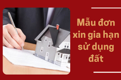 Tham khảo mẫu đơn xin gia hạn sử dụng đất chuẩn xác nhất