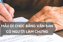 Tham khảo mẫu di chúc bằng văn bản có người làm chứng đầy đủ và mới nhất