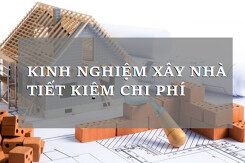 Kinh nghiệm xây nhà tiết kiệm chi phí tối ưu cho gia đình