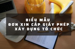 Tham khảo biểu mẫu đơn xin cấp giấy phép xây dựng tổ chức mới nhất