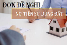 Tham khảo biểu mẫu đơn đề nghị nợ tiền sử dụng đất mới cập nhật 2021