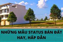 Gợi ý 7 mẫu status bán đất hay, hấp dẫn người mua