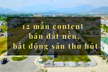 12 mẫu content bán đất nền, bất động sản thu hút