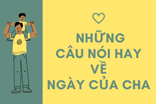 Top những câu nói hay và ý nghĩa về Ngày của Cha