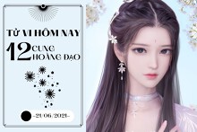 Tử vi hôm nay (21/6/2021) của 12 cung hoàng đạo: Sư Tử cẩn thận, Song Ngư gặp chút vấn đề công việc