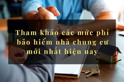 Tham khảo các mức phí bảo hiểm nhà chung cư mới nhất hiện nay