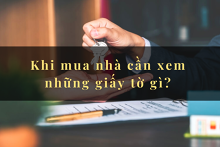 Khi mua nhà cần xem những giấy tờ gì? Kinh nghiệm mua nhà mới nhất 2021