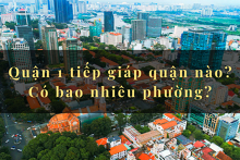 Quận 1 tiếp giáp quận nào? Có bao nhiêu phường?
