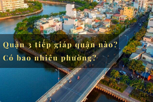 Quận 3 tiếp giáp quận nào? Có bao nhiêu phường?