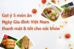 Gợi ý 5 món ăn Ngày Gia đình Việt Nam thanh mát và tốt cho sức khỏe